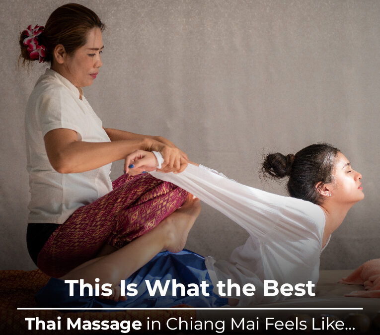 This Is What the Best Thai Massage in Chiang Mai Feels Like.