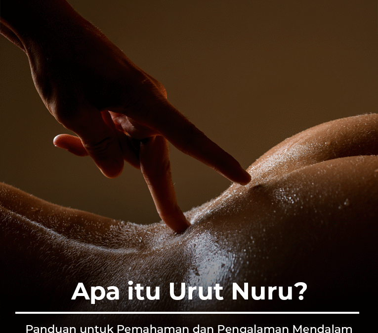 Apa itu Urut Nuru? – Panduan untuk Pemahaman dan Pengalaman Mendalam