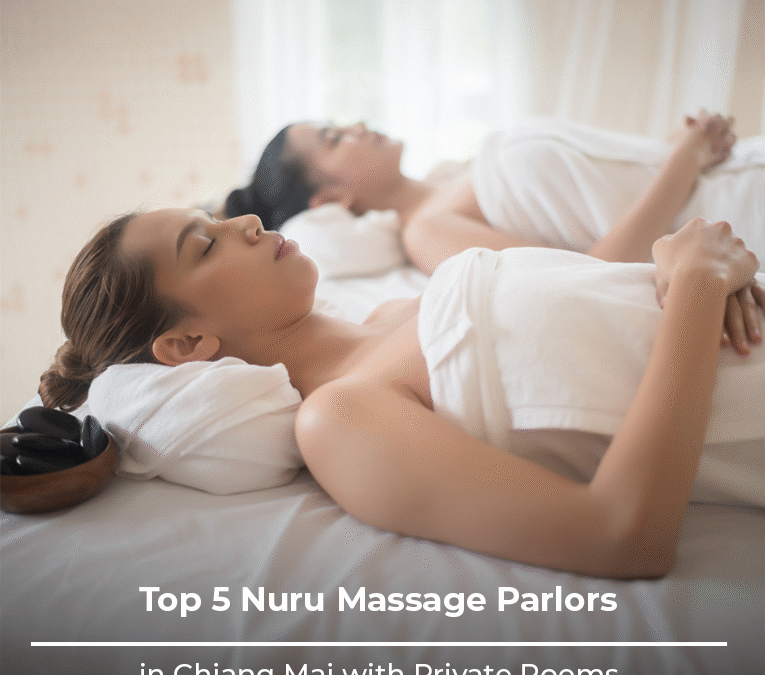 Top 5 Nuru Massage Parlors in Chiang Mai with Private Rooms