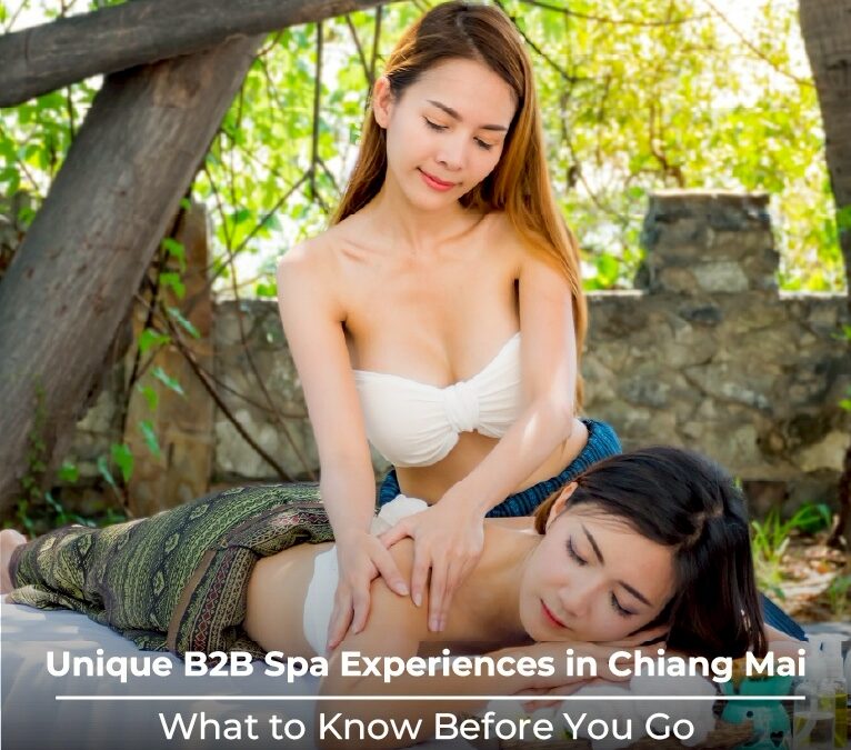 Unique B2B Spa Experiences in Chiang Mai: What to Know Before You Go