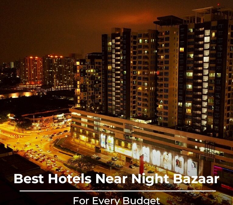 Best Hotels Near Night Bazaar for Every Budget
