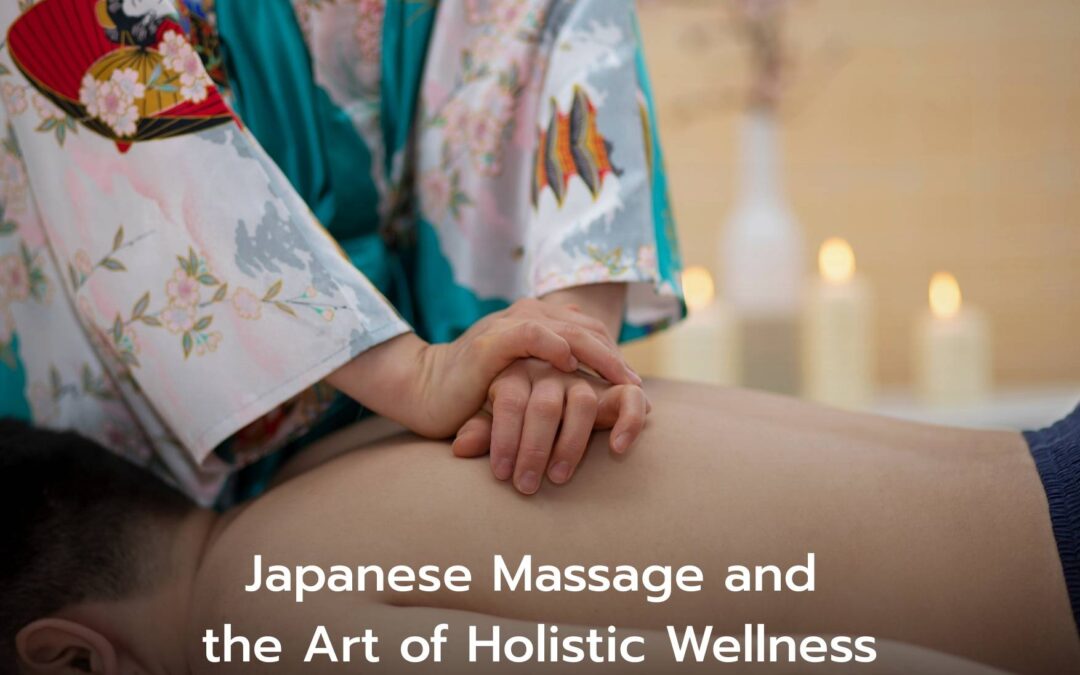 Japanese Massage and the Art of Holistic Wellness